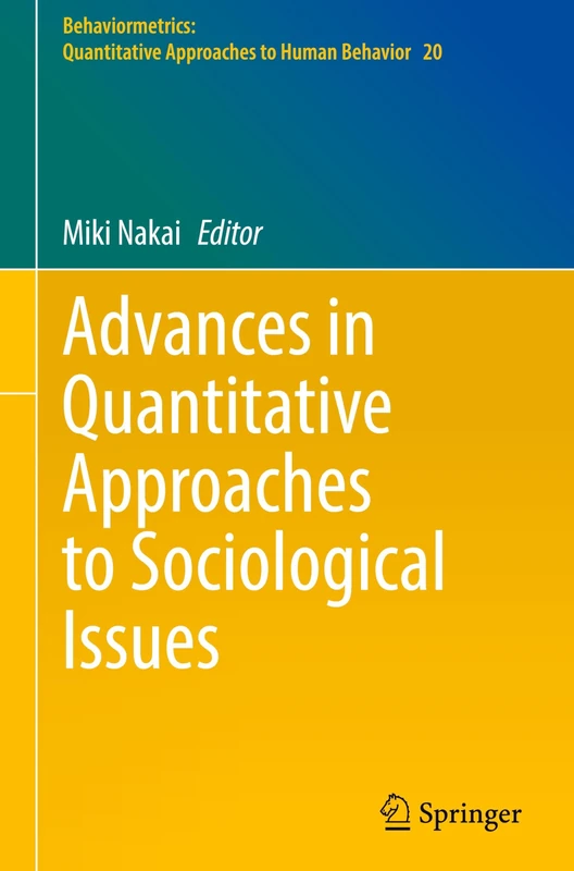 Advances in Quantitative Approaches to Sociological Issues: 20 (Behaviormetrics: Quantitative Approaches to Human Behavior, 20)