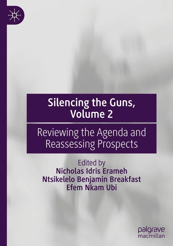 Silencing the Guns, Volume 2: Reviewing the Agenda and Reassessing Prospects