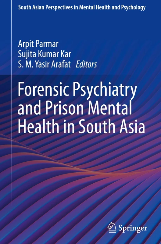Forensic Psychiatry and Prison Mental Health in South Asia (South Asian Perspectives in Mental Health and Psychology)