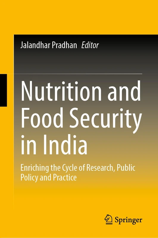 Nutrition and Food Security in India: Enriching the Cycle of Research, Public Policy and Practice (Sustainable Development Goals Series)