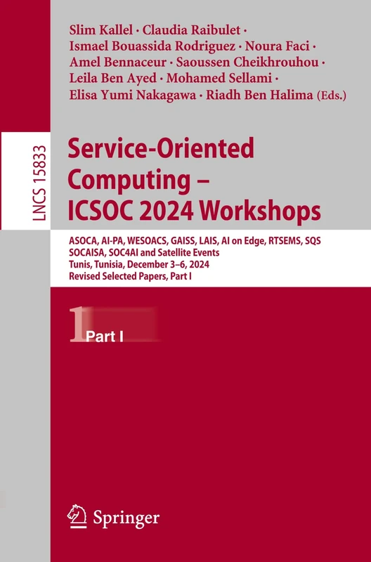 Service-Oriented Computing – ICSOC 2024 Workshops: ASOCA, AI-PA, WESOACS, GAISS, LAIS, AI on Edge, RTSEMS, SQS, SOCAISA, SOC4AI and Satellite Events, ... (Lecture Notes in Computer Science, 15833)