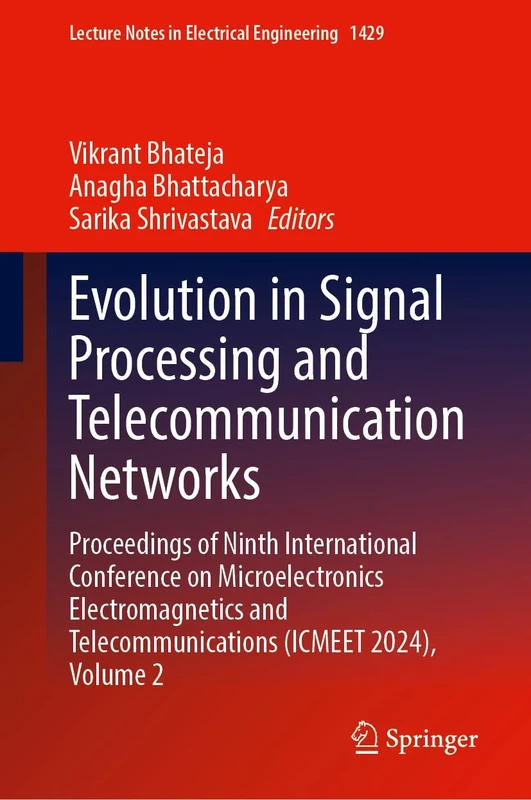 Evolution in Signal Processing and Telecommunication Networks: Proceedings of Ninth International Conference on Microelectronics Electromagnetics and ... Telecommunications (ICMEET 2024), Volume 2