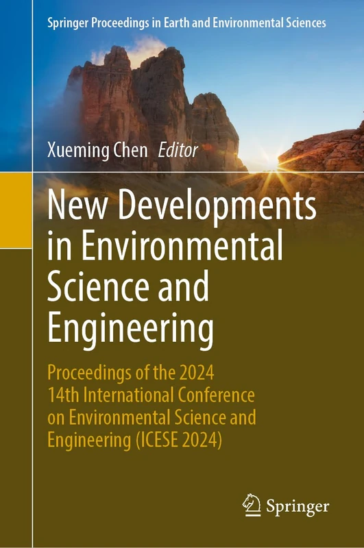 New Developments in Environmental Science and Engineering: Proceedings of the 2024 14th International Conference on Environmental Science and ... in Earth and Environmental Sciences)