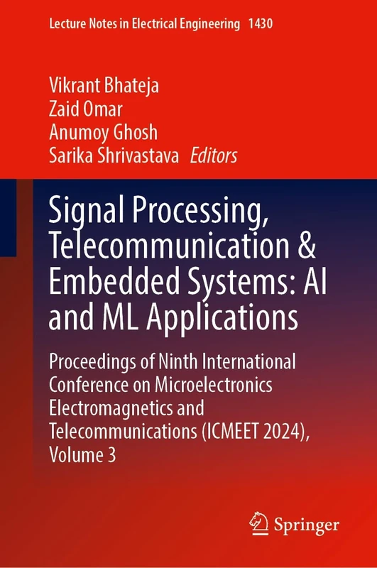 Signal Processing, Telecommunication & Embedded Systems: AI and ML Applications: Proceedings of Ninth International Conference on Microelectronics ... ... Telecommunications (ICMEET 2024), Volume 3