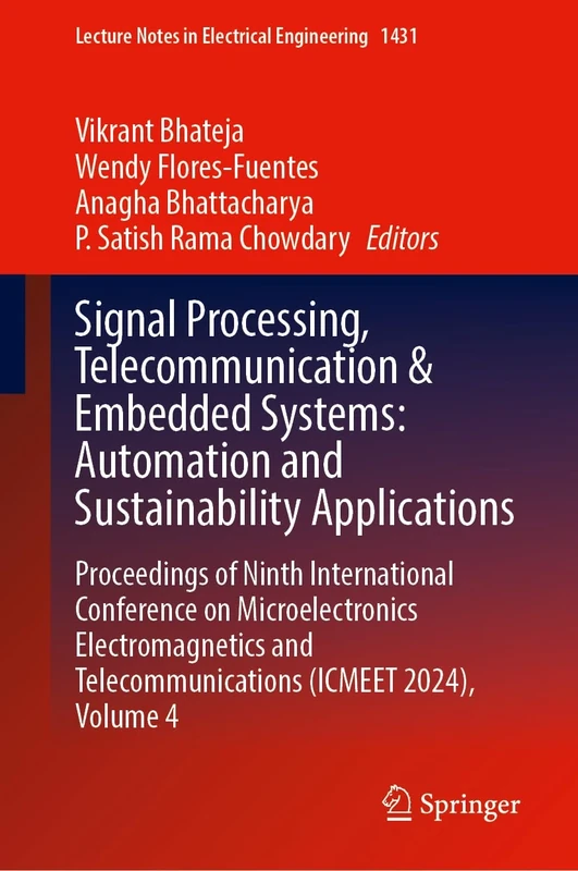 Signal Processing, Telecommunication and Embedded Systems: Automation and Sustainability Applications: Proceedings of Ninth International Conference ... Telecommunications (ICMEET 2024), Volume 4