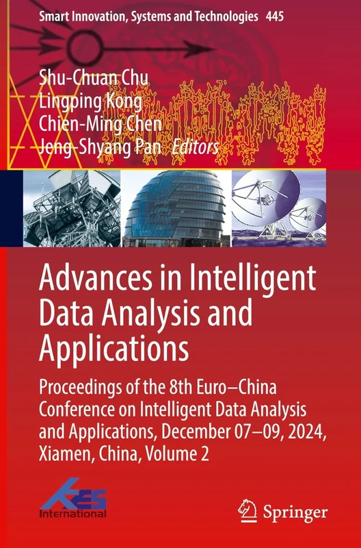 Advances in Intelligent Data Analysis and Applications: Proceedings of the 8th Euro-China Conference on Intelligent Data Analysis and Applications, ... December 07-09, 2024, Xiamen, China, Volume 2