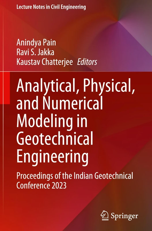 Analytical, Physical, and Numerical Modeling in Geotechnical Engineering: Proceedings of the Indian Geotechnical Conference 2023: 651 (Lecture Notes in Civil Engineering, 651)