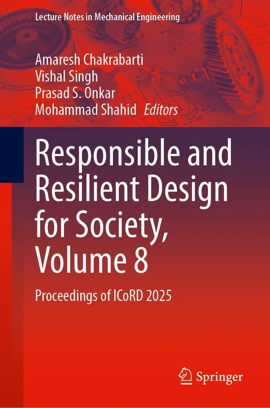 Responsible and Resilient Design for Society, Volume 8: Proceedings of ICoRD 2025 (Lecture Notes in Mechanical Engineering)