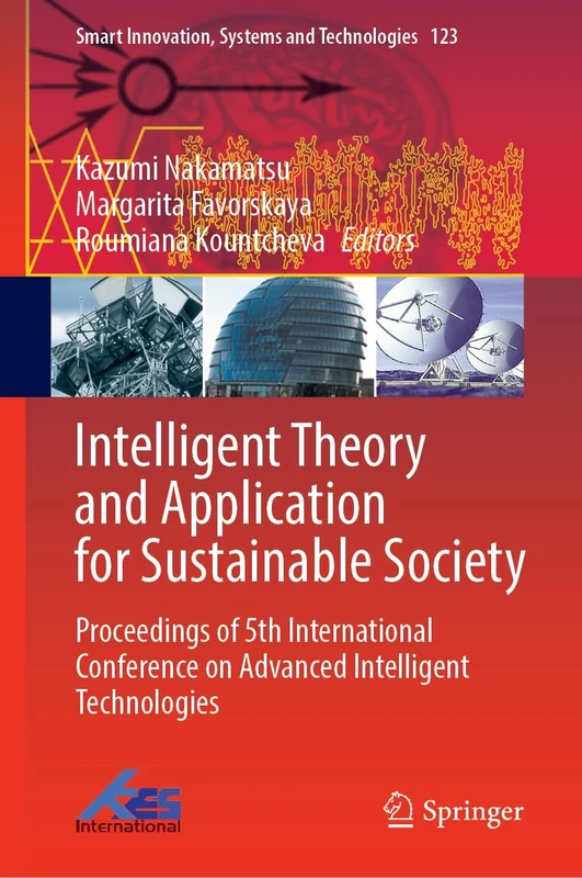Intelligent Theory and Application for Sustainable Society: Proceedings of 5th International Conference on Advanced Intelligent Technologies: 123 (Smart Innovation, Systems and Technologies, 123)