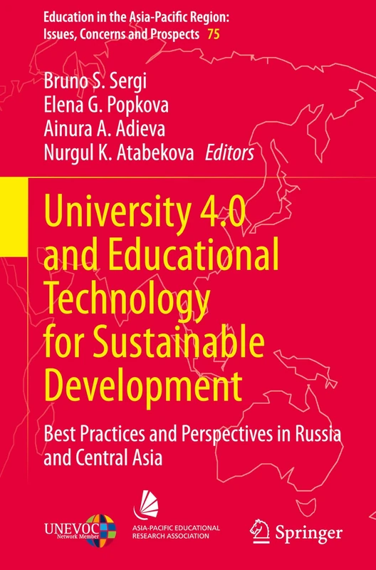 University 4.0 and Educational Technology for Sustainable Development: Best Practices and Perspectives in Russia and Central Asia: 75 (Education in ... Region: Issues, Concerns and Prospects, 75)
