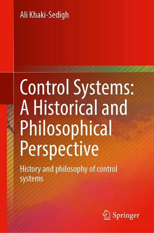 Springer - Control Systems: A Historical and Philosophical Perspective