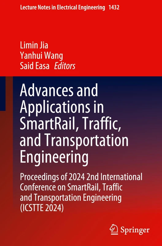 Advances and Applications in SmartRail, Traffic, and Transportation Engineering: Proceedings of 2024 2nd International Conference on SmartRail, ... Notes in Electrical Engineering, 1432)