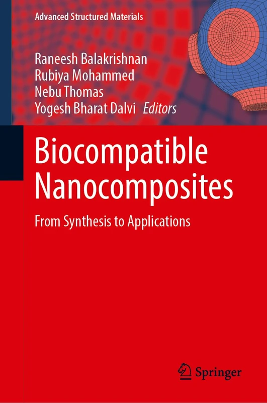 Biocompatible Nanocomposites: From Synthesis to Applications: 239 (Advanced Structured Materials, 239)