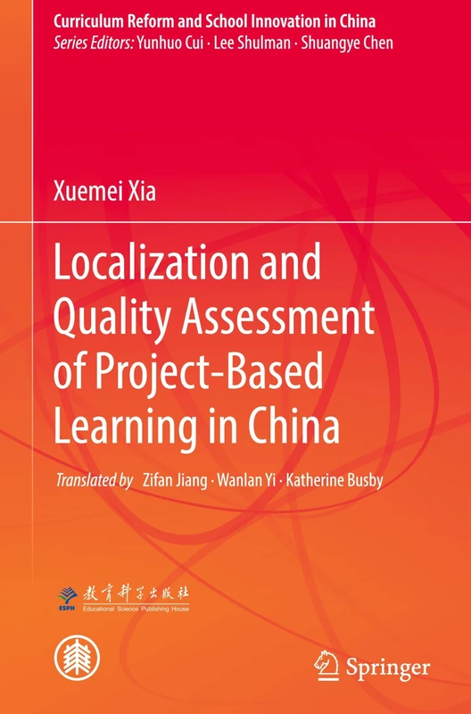Localization and Quality Assessment of Project-Based Learning in China (Curriculum Reform and School Innovation in China)