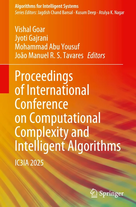 Proceedings of International Conference on Computational Complexity and Intelligent Algorithms: IC3IA 2025 (Algorithms for Intelligent Systems)