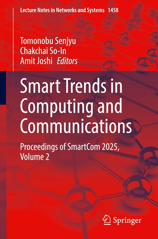 Smart Trends in Computing and Communications: Proceedings of SmartCom 2025, Volume 2: 1458 (Lecture Notes in Networks and Systems, 1458)