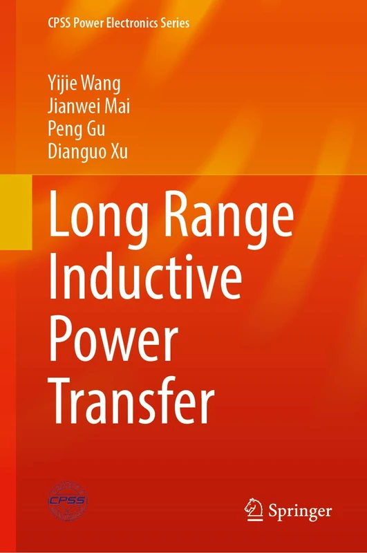 Long Range Inductive Power Transfer (CPSS Power Electronics Series)