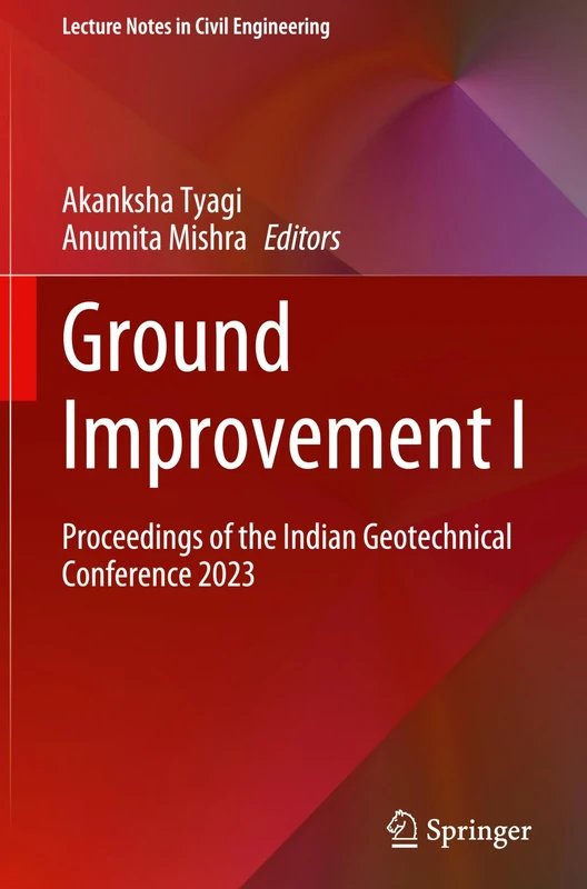 Ground Improvement I: Proceedings of the Indian Geotechnical Conference 2023: 662 (Lecture Notes in Civil Engineering, 662)
