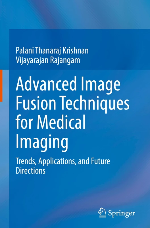 Advanced Image Fusion Techniques for Medical Imaging: Trends, Applications, and Future Directions
