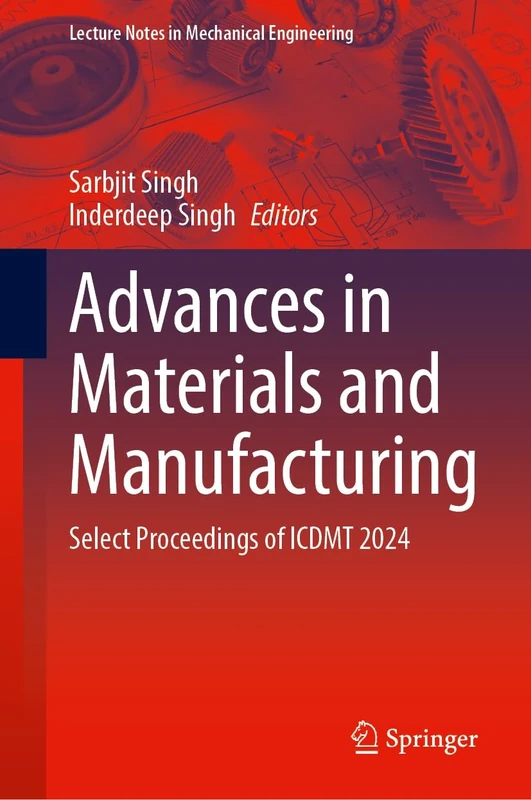 Advances in Materials and Manufacturing: Select Proceedings of ICDMT 2024 (Lecture Notes in Mechanical Engineering)