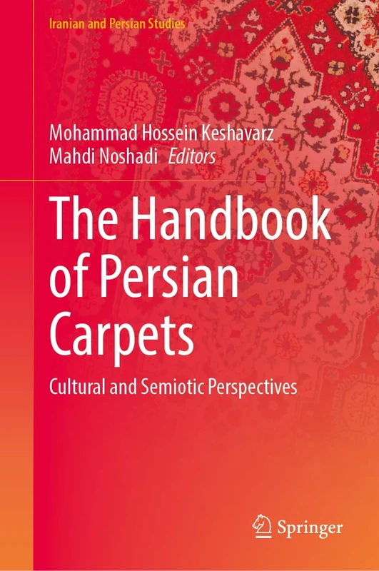 The Handbook of Persian Carpets: Cultural and Semiotic Perspectives (Iranian and Persian Studies)