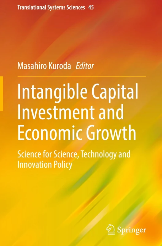 Intangible Capital Investment and Economic Growth: Science for Science, Technology and Innovation Policy: 45 (Translational Systems Sciences, 45) - Image 1