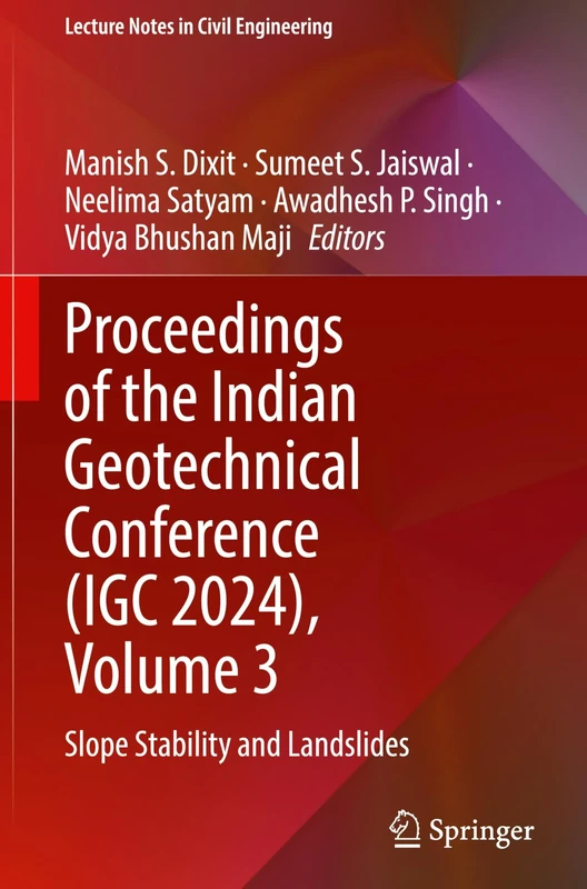 Proceedings of the Indian Geotechnical Conference (IGC 2024), Volume 3: Slope Stability and Landslides: 669 (Lecture Notes in Civil Engineering, 669)