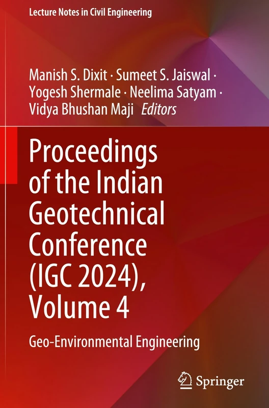Proceedings of the Indian Geotechnical Conference (IGC 2024), Volume 4: Geo-Environmental Engineering: 700 (Lecture Notes in Civil Engineering, 700)