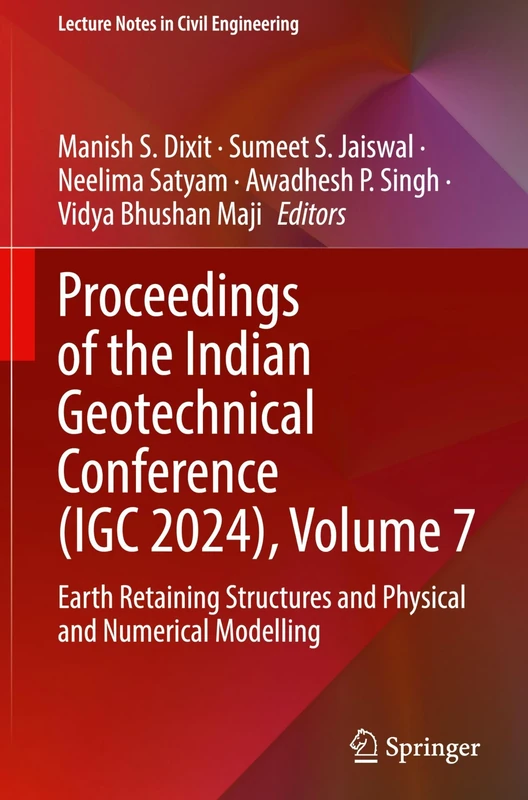 Proceedings of the Indian Geotechnical Conference (IGC 2024), Volume 7: Earth Retaining Structures and Physical and Numerical Modelling: 703 (Lecture Notes in Civil Engineering, 703)