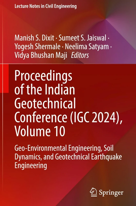 Proceedings of the Indian Geotechnical Conference (IGC 2024), Volume 10: Geo-Environmental Engineering, Soil Dynamics, and Geotechnical Earthquake ... 706 (Lecture Notes in Civil Engineering, 706)