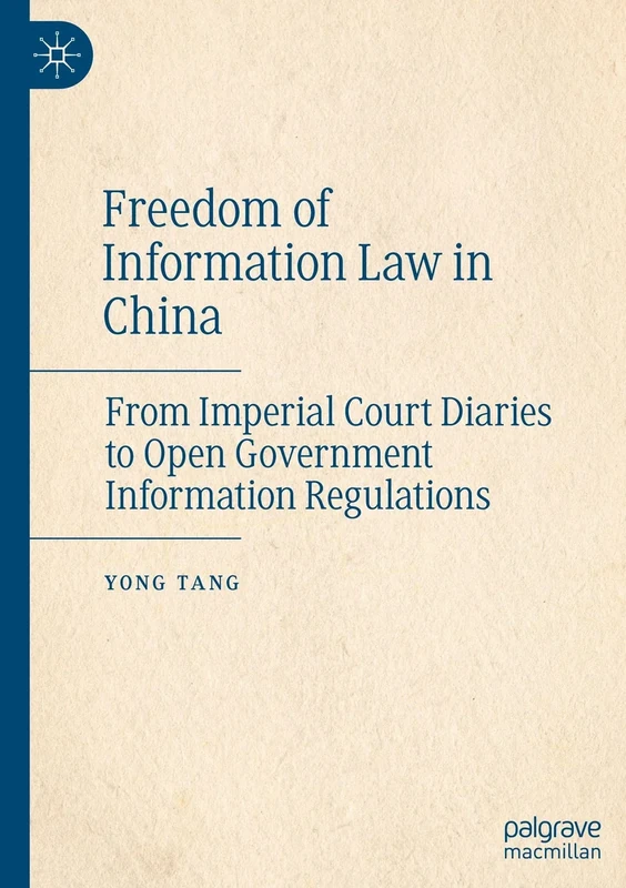 Freedom of Information Law in China: From Imperial Court Diaries to Open Government Information Regulations