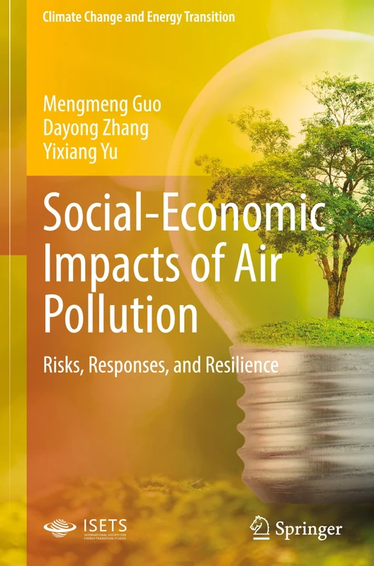 Social-Economic Impacts of Air Pollution: Risks, Responses, and Resilience (Climate Change and Energy Transition)