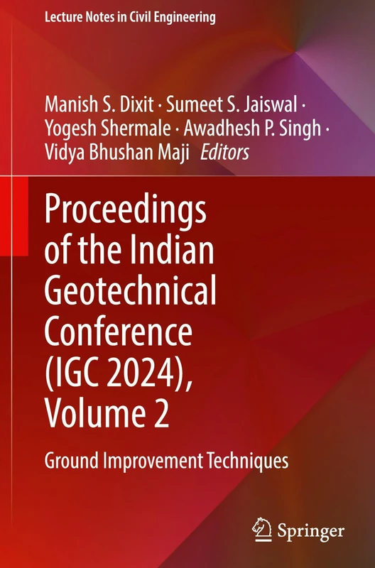 Proceedings of the Indian Geotechnical Conference (IGC 2024), Volume 2: Ground Improvement Techniques: 708 (Lecture Notes in Civil Engineering, 708)