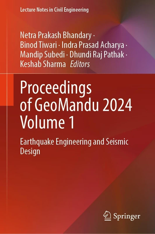Proceedings of GeoMandu 2024 Volume 1: Earthquake Engineering and Seismic Design: 656 (Lecture Notes in Civil Engineering, 656)