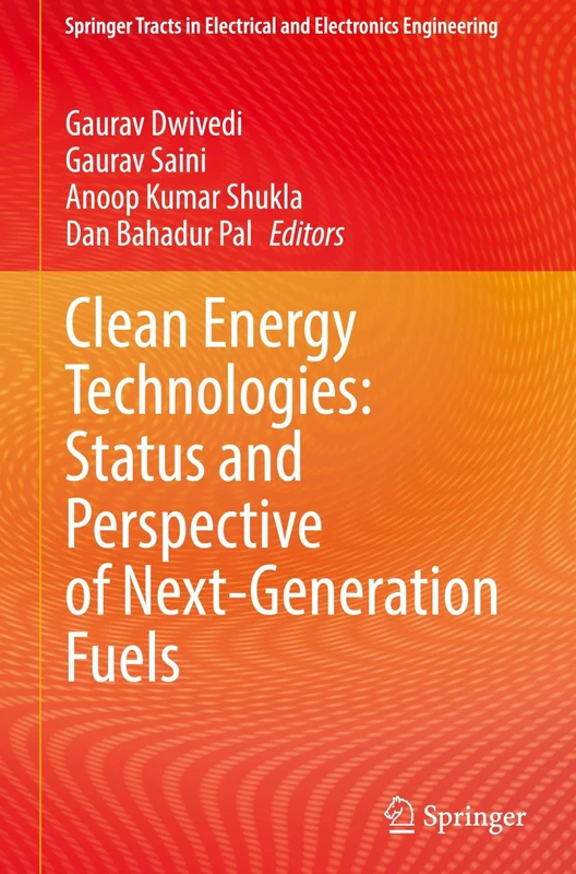 Clean Energy Technologies: Status and Perspective of Next-Generation Fuels (Springer Tracts in Electrical and Electronics Engineering)