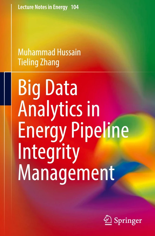 Big Data Analytics in Energy Pipeline Integrity Management: 46 (Lecture Notes in Energy, 104)