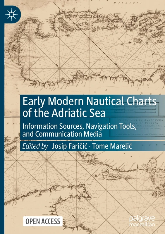 Early Modern Nautical Charts of the Adriatic Sea: Information Sources, Navigation Tools, and Communication Media