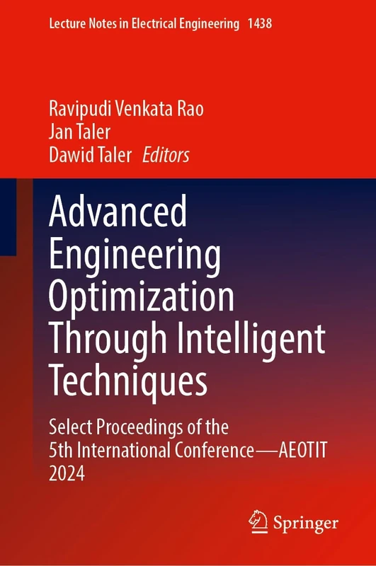 Advanced Engineering Optimization Through Intelligent Techniques: Select Proceedings of the 5th International Conference―AEOTIT 2024: 1438 (Lecture Notes in Electrical Engineering, 1438)