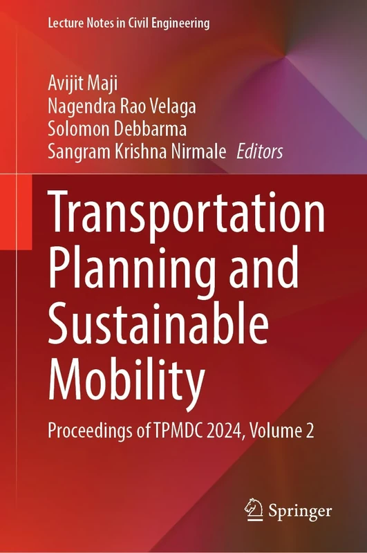 Transportation Planning and Sustainable Mobility: Proceedings of TPMDC 2024, Volume 2: 654 (Lecture Notes in Civil Engineering, 654)