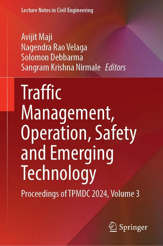Traffic Management, Operation, Safety and Emerging Technology: Proceedings of TPMDC 2024, Volume 3: 655 (Lecture Notes in Civil Engineering, 655)