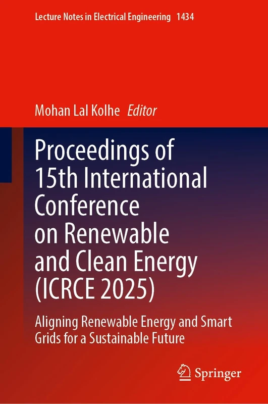 Proceedings of 15th International Conference on Renewable and Clean Energy (ICRCE 2025): Aligning Renewable Energy and Smart Grids for a Sustainable ... Notes in Electrical Engineering, 1434)