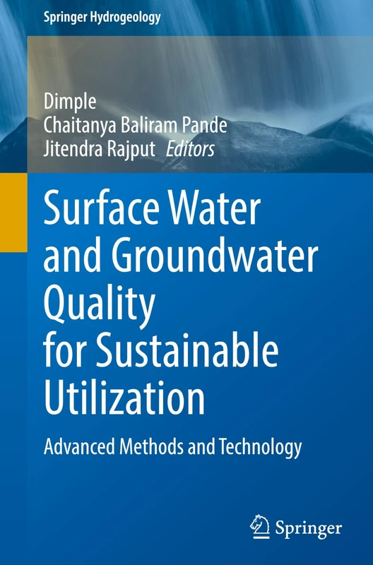 Surface Water and Groundwater Quality for Sustainable Utilization: Advanced Methods and Technology (Springer Hydrogeology)