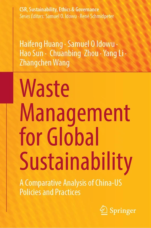 Waste Management for Global Sustainability: A Comparative Analysis of China-US Policies and Practices (CSR, Sustainability, Ethics & Governance)