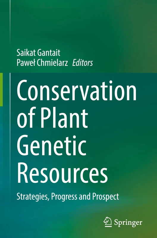 Conservation of Plant Genetic Resources: Strategies, Progress and Prospect