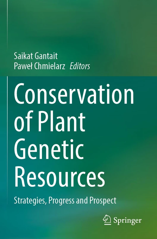 Conservation of Plant Genetic Resources: Strategies, Progress and Prospect