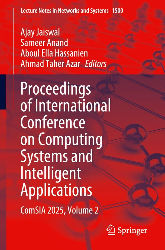 Proceedings of International Conference on Computing Systems and Intelligent Applications: ComSIA 2025, Volume 2: 1500 (Lecture Notes in Networks and Systems, 1500)
