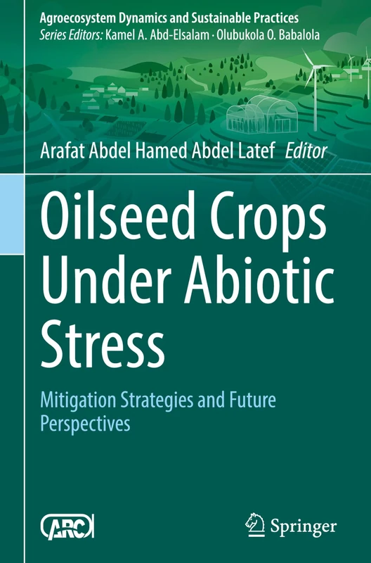 Oilseed Crops Under Abiotic Stress: Mitigation Strategies and Future Perspectives (Sustainability Sciences in Asia and Africa)