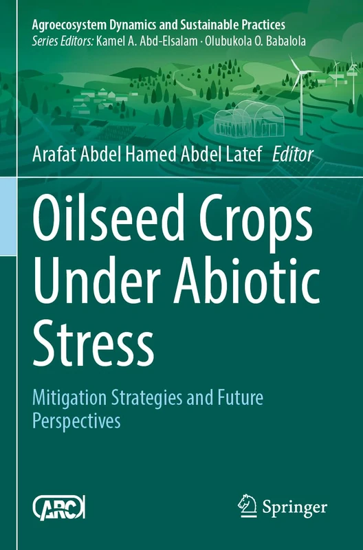 Oilseed Crops Under Abiotic Stress: Mitigation Strategies and Future Perspectives (Sustainability Sciences in Asia and Africa)