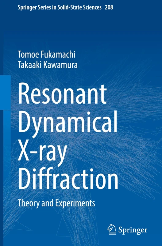 Resonant Dynamical X-ray Diffraction: Theory and Experiments: 208 (Springer Series in Solid-State Sciences, 208)