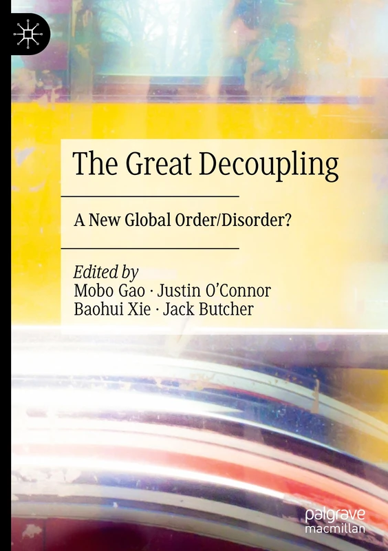 The Great Decoupling: A New Global Order/Disorder?